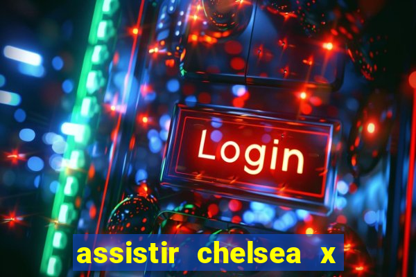 assistir chelsea x arsenal futemax